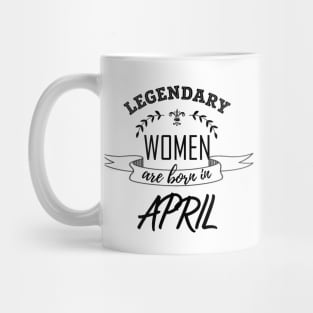 Legendary Woman Born in April Mug